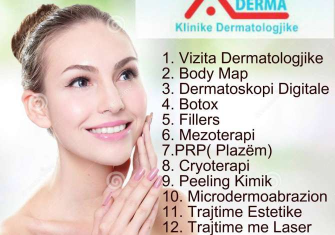 Klinika Dermatologjike ofron vizita Dermatologjike, Body Map, Botox, Fillers, PRP, Cryotherapy, Trajtime estetike dhe me Laser etj.