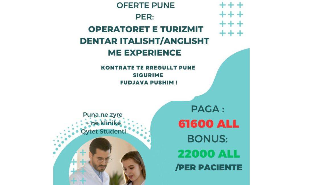 Job Offers in Tirana, Profession OPERATOR TE TURIZMIT DENTAR ITALISHT/ANGLISHT , With experience, Payment 61,600  Leke.