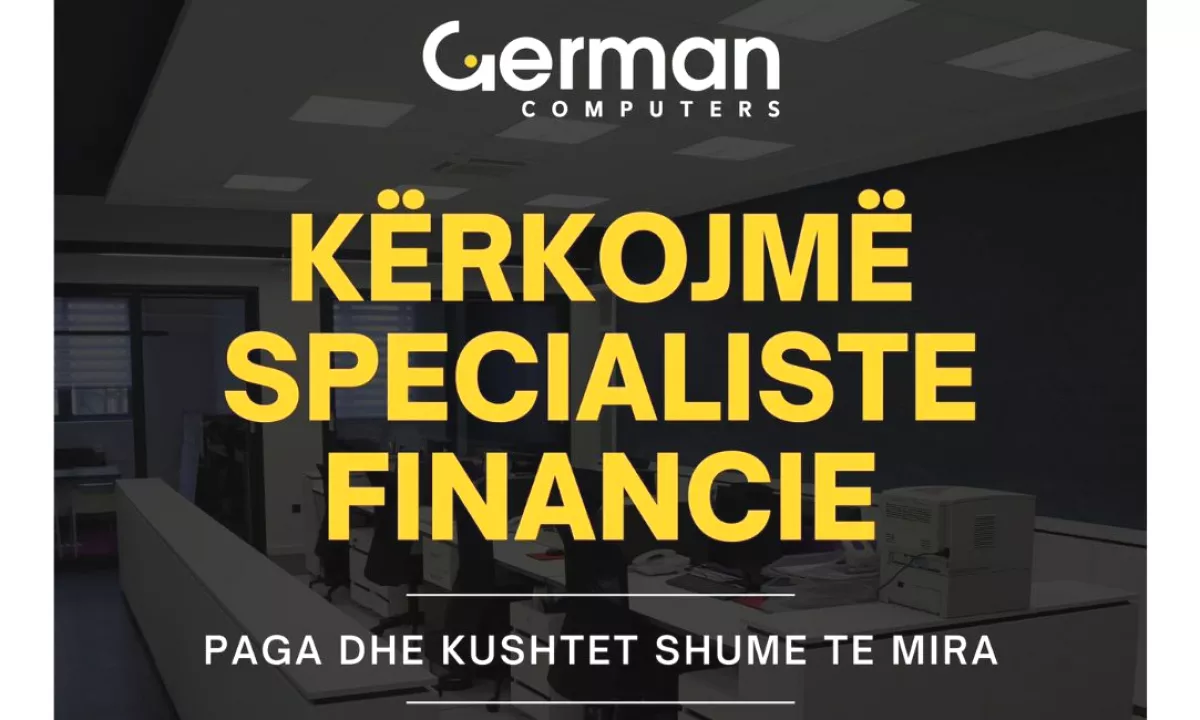 Njoftime Pune ne Tirane, Profesioni Specialiste Finance , Ekspert/Profesionist, Pagesa Me Marreveshje.