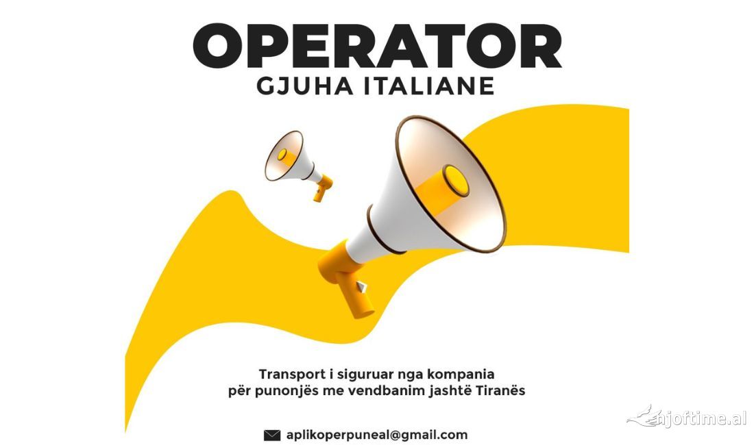 Njoftime Pune ne Tirane, Profesioni SHERBIM KLIENTI NE GJUHEN ITALIANE , Me eksperience, Pagesa Me Marreveshje.