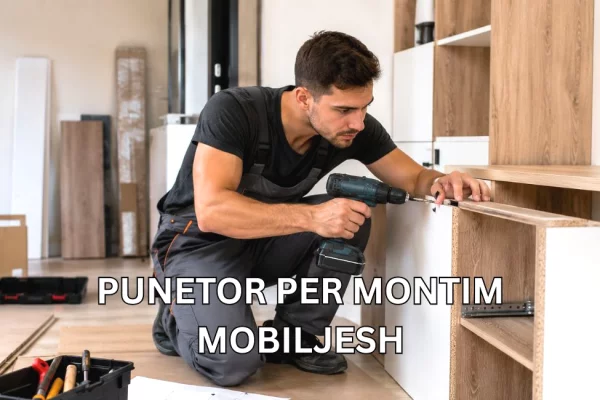 Njoftime Pune per Punëtor për Montim Mobiljesh ne Tirane