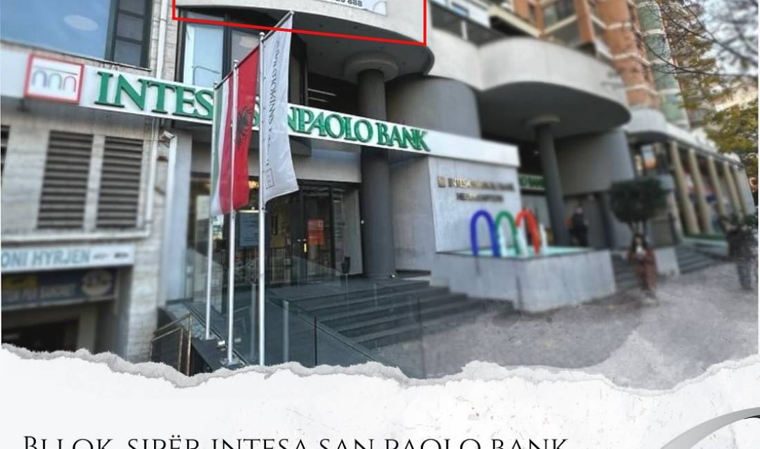 Bllok, siper Intesa San Paolo Bank, Jepet 𝗭𝘆𝗿𝗲̈ per Qira, Pamje ish Vila e Enverit