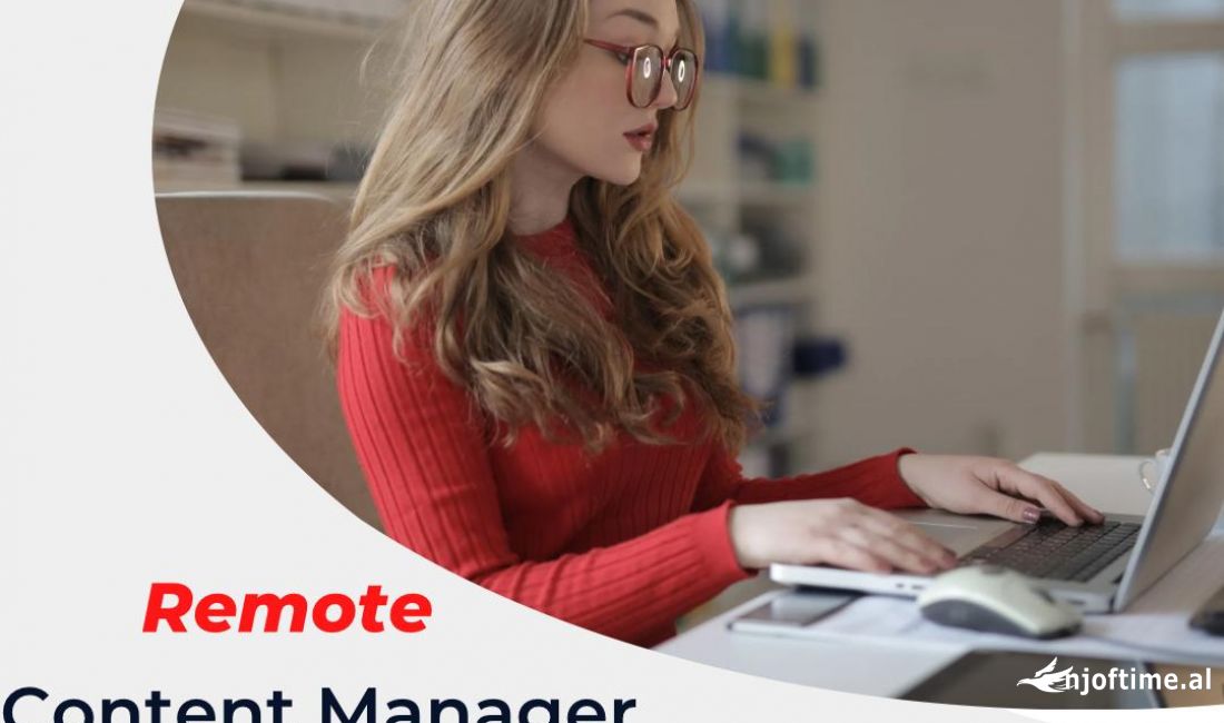 Njoftime Pune ne Tirane, Profesioni Remote Content Manager , Me eksperience, Pagesa 1,000  Euro.