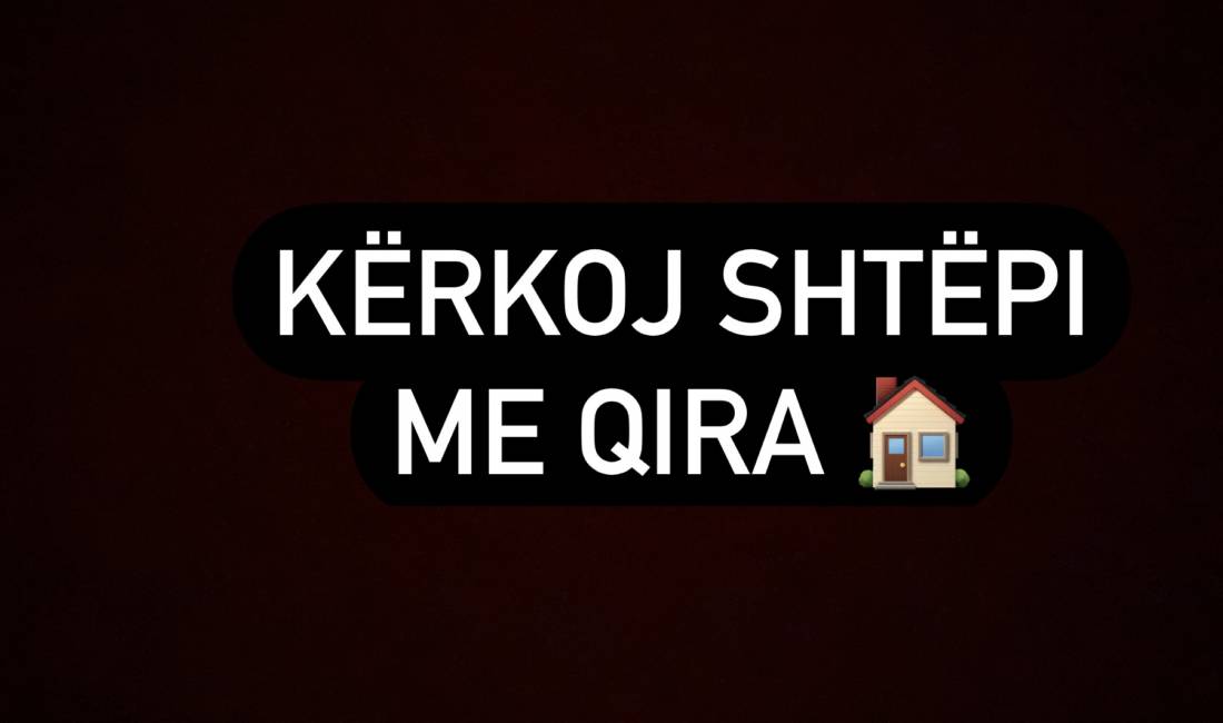 Kerkoj Shtepi me Qira . Max 300Euro 