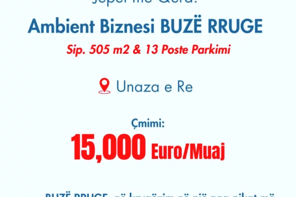 Me Qira: Ambient Biznesi BUZE RRUGE ( 505m2 ) me 13 Poste Parkimi | Ne Zone me Trafik & Shikueshmeri