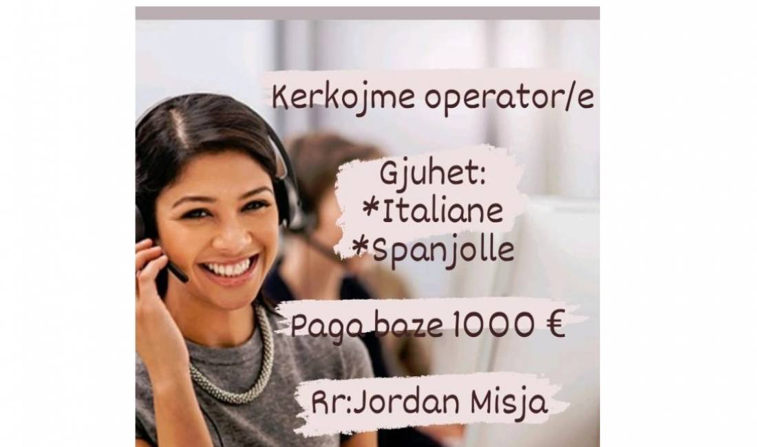 Job Offers in Tirana, Profession Agjent Telefonik ne gjuhet spanjolle dhe italiane , With experience, Payment 1,000  Euro.
