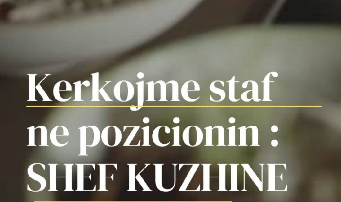 Offerte di lavoro a Alessio, Profession Shef Kuzhine  , , Pagamento Trattabile.