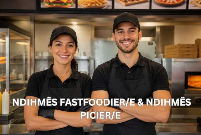 Njoftime Pune per Ndihmës Fastfoodier/e, Ndihmës Picier/e ne Tirane