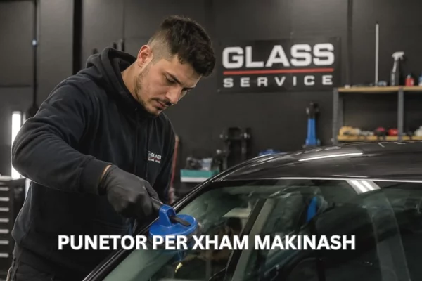 Njoftime Pune per Punetor servisi per xhama makinash. ne Tirane
