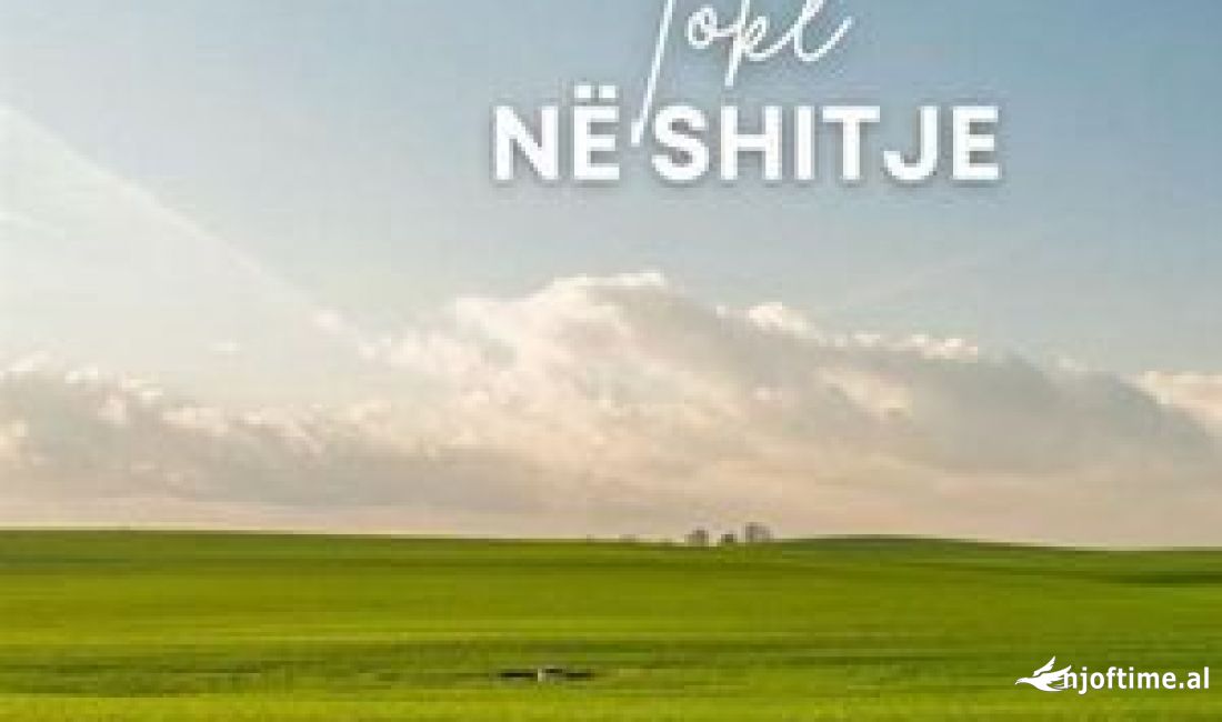 TOKE NE SHITJE 📍SARANDE